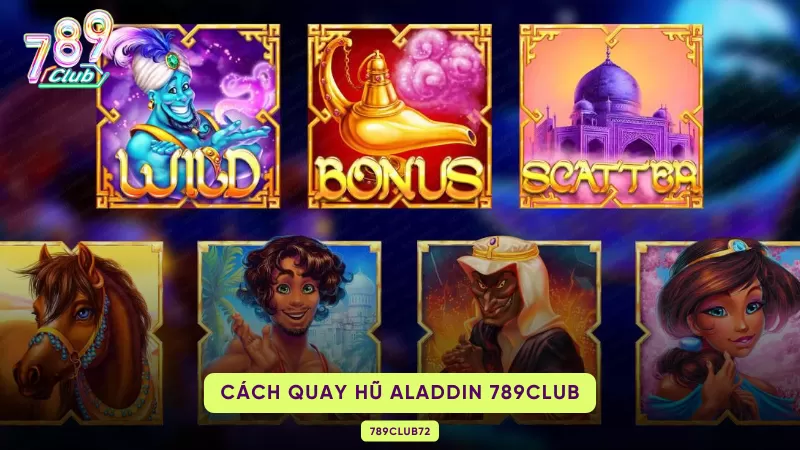 Aladdin Slots 789Club - Khám Phá Vòng Quay Hũ Vạn Người Mê 2 cách quay hũ