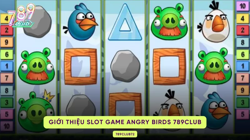 Angry Birds Slots 789Club - Game Nổ Hũ Giúp Bạn Đổi Đời Nhanh Chóng 1 giới thiệu slot game
