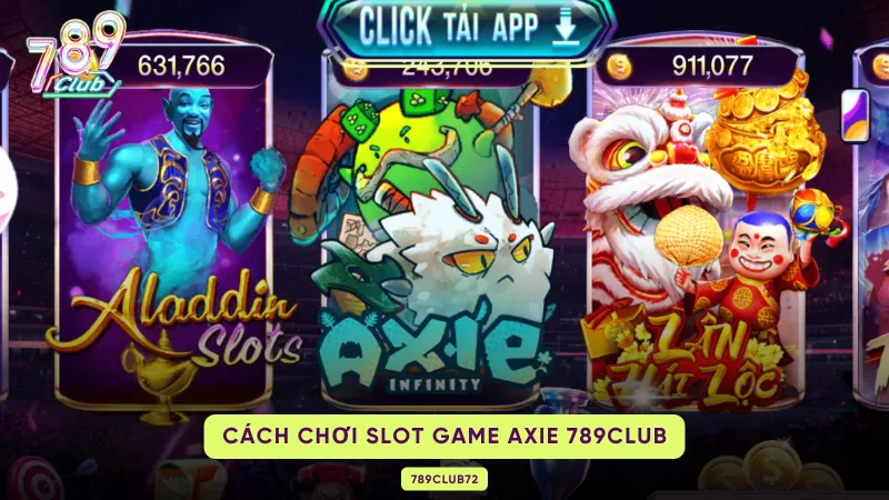 Axie 789Club - Game Quay Hũ Đẳng Cấp No1 2 cách chơi slot game axie