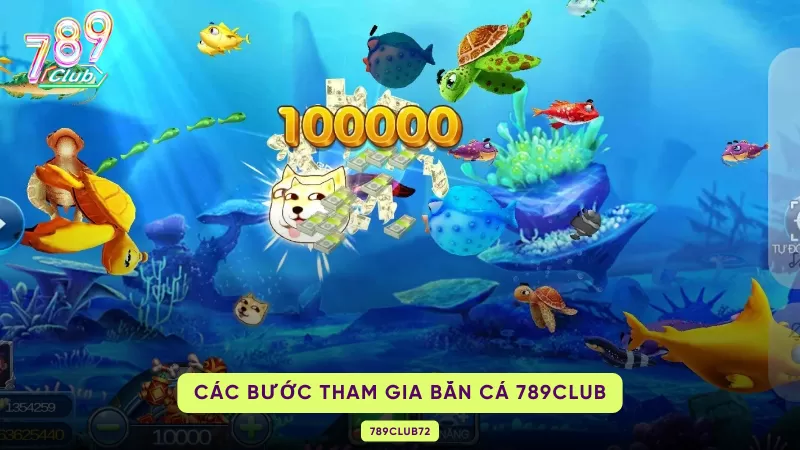 Bắn Cá 789Club - Khám Phá Đại Dương Kiếm Ngay Tiền Khủng 3 các bước tham gia chơi