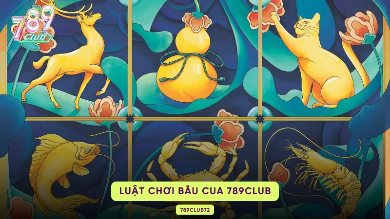 Bầu Cua 789Club - Bật Mí Chiến Thuật Bách Chiến Bách Thắng 2 luật chơi bầu cua