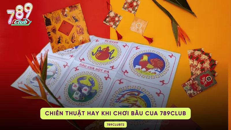 Bầu Cua 789Club - Bật Mí Chiến Thuật Bách Chiến Bách Thắng 3 chiến thuật hay