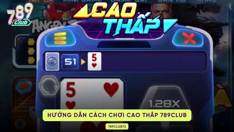 Cao Thấp 789Club - Hướng Dẫn Cách Chơi Minigame Đổi Thưởng Nhanh Chóng 3 cách chơi cao thấp 789club