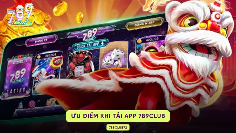 Cách Tải App 789Club Nhanh Chóng Phù Hợp Mọi Cấu Hình 1 ưu điểm khi tải app 789club