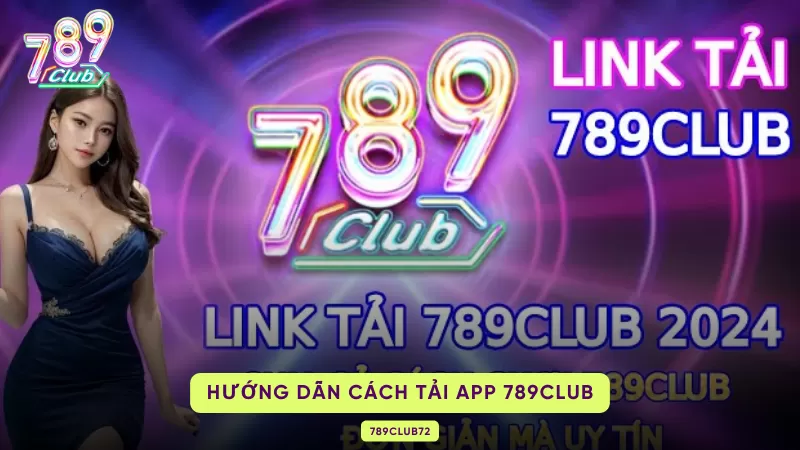 Cách Tải App 789Club Nhanh Chóng Phù Hợp Mọi Cấu Hình 2 hướng dẫn các bước tải app 789club