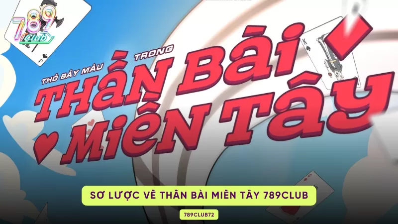 Thần Bài Miền Tây - Cách Quay Hũ Chi Tiết Cho Người Mới Tham Gia 789Club 1 sơ lược về game thần bài miền Tây