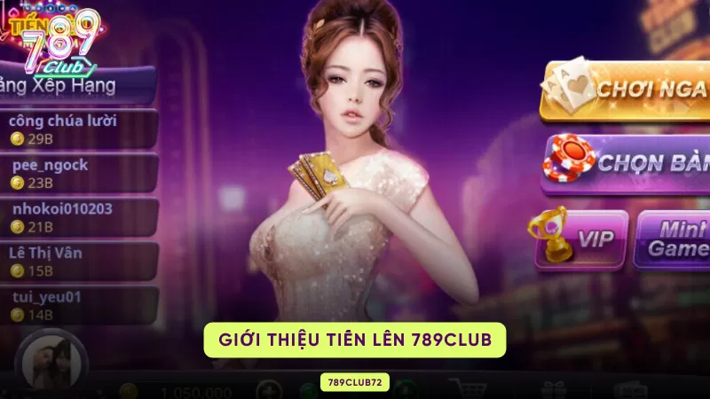 Game Bài Tiến Lên 789club - Game Bài Đổi Thưởng Hot Nhất 2025 1 giới thiệu chi tiết game bài tiến lên